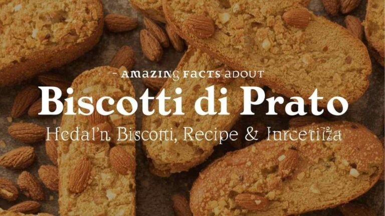 7 Amazing Facts About Бишкоти ди Прато: Italian Biscotti History, Recipe & Taste Guide