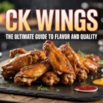 CK Wings: The Ultimate Guide to Flavor and Quality