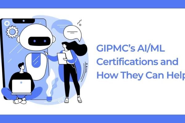 GIPMC’s AIML Certifications and How They Can Help