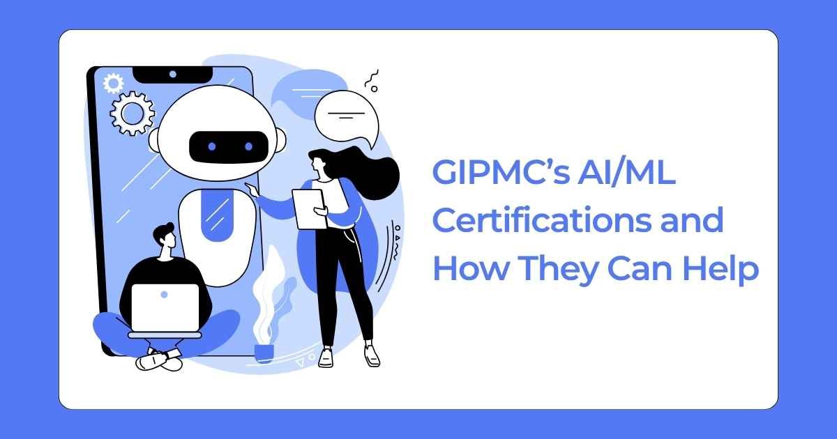 GIPMC’s AIML Certifications and How They Can Help